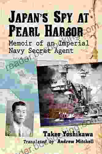 Japan S Spy At Pearl Harbor: Memoir Of An Imperial Navy Secret Agent