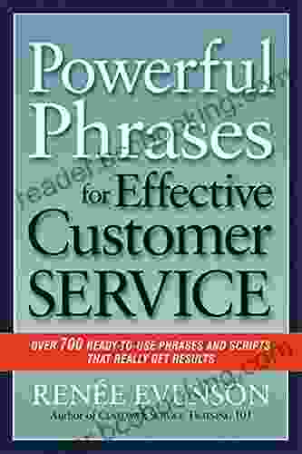 Powerful Phrases For Effective Customer Service: Over 700 Ready To Use Phrases And Scripts That Really Get Results