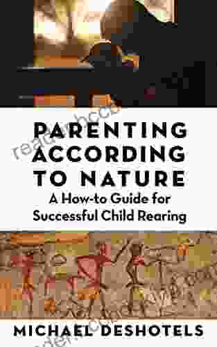 Parenting According To Nature: A How To Guide For Successful Child Rearing