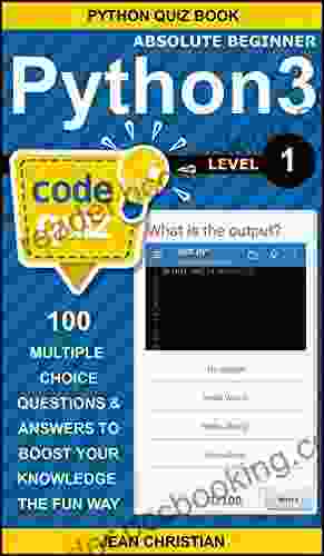 Python 3 Code Quiz Level 1 (Absolute Beginner): 100 Multiple Choice Questions Answers In Python To Boost Your Knowledge The Fun Way