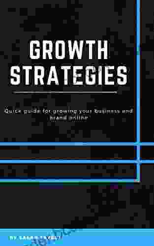 Growth Strategies: Quick Guide For Growing Your Business And Brand Online