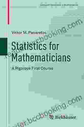 Statistics For Mathematicians: A Rigorous First Course (Compact Textbooks In Mathematics 0)