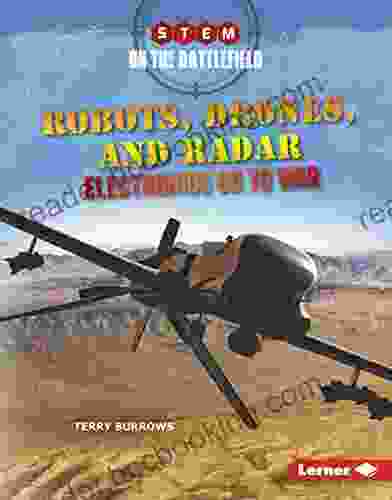 Robots Drones And Radar: Electronics Go To War (STEM On The Battlefield)