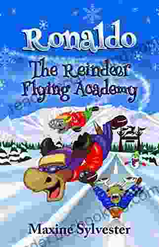 Ronaldo: The Reindeer Flying Academy: An Illustrated Early Readers Chapter For Kids 7 9 (Ronaldo S Flying Adventures)