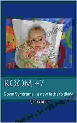 Room 47: Down Syndrome A New Father S Diary