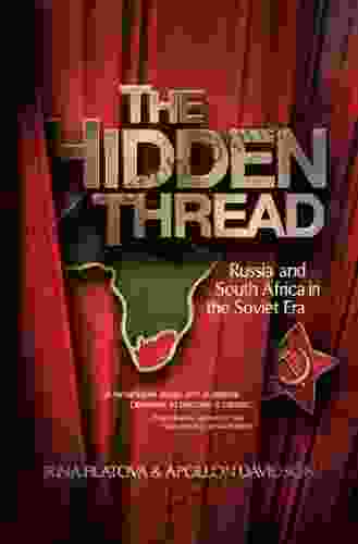 The Hidden Thread: Russia And South Africa In The Soviet Era