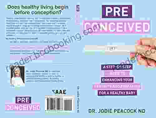 Preconceived: A Step By Step Guide To Enhancing Your Fertility And Preparing Your Body For A Healthy Baby