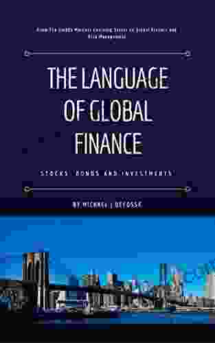 The Language Of Global Finance: Stocks Bonds And Investments