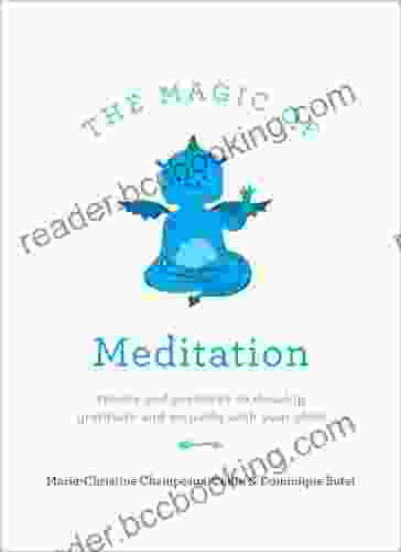 The Magic Of Meditation: Stories And Practices To Develop Gratitude And Empathy With Your Child