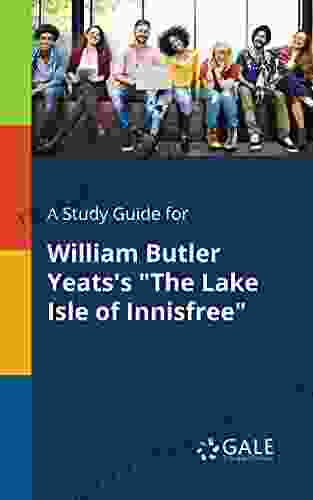 A Study Guide For William Butler Yeats S The Lake Isle Of Innisfree (Poetry For Students)