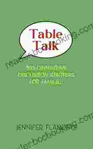 Table Talk: 365 Dinnertime Discussion Starters For Families