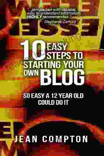 Ten Easy Steps To Starting Your Own Blog (So Easy A 12 Year Old Could Do It)