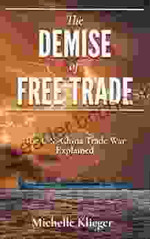 The Demise Of Free Trade: The U S China Trade War Explained