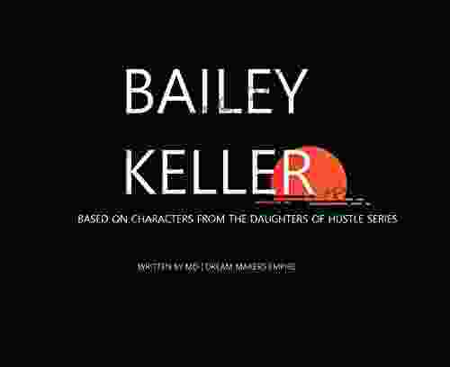 DOH: BAILEY KELLER: THE DAUGHTERS OF HUSTLE