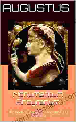 Monumentum Ancyranum: The Deeds Of Augustus Annotated And Illustrated