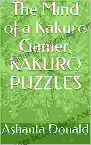 The Mind Of A Kakuro Gamer KAKURO PUZZLES