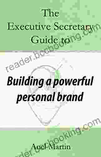 The Executive Secretary Guide To Building A Powerful Personal Brand (The Executive Secretary Guides 2)