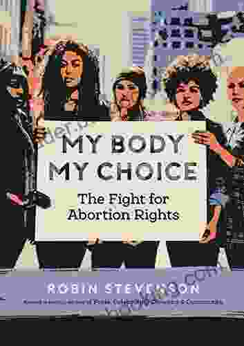 My Body My Choice: The Fight For Abortion Rights (Orca Issues 2)