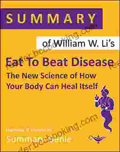 Summary Of William W Li S Eat To Beat Disease: The New Science Of How Your Body Can Heal Itself