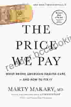 The Price We Pay: What Broke American Health Care And How To Fix It