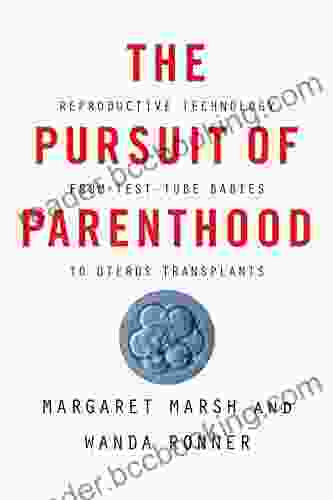 The Pursuit Of Parenthood: Reproductive Technology From Test Tube Babies To Uterus Transplants