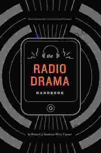 The Radio Drama Handbook: Audio Drama In Context And Practice (Audio Drama In Practice And Context)