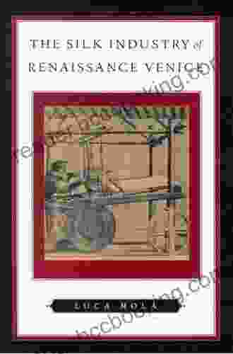 The Silk Industry Of Renaissance Venice
