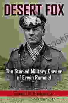 Desert Fox: The Storied Military Career Of Erwin Rommel