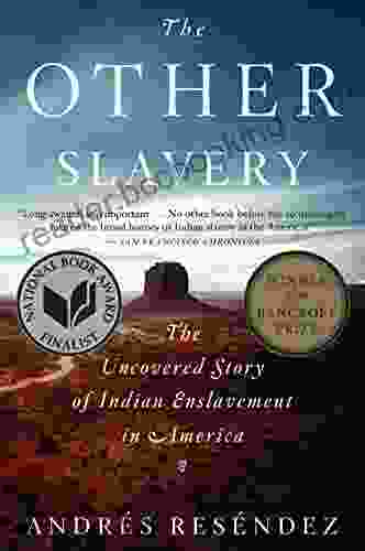 The Other Slavery: The Uncovered Story Of Indian Enslavement In America