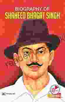 Biography Of Shaheed Bhagat Singh: Inspirational Biographies For Children