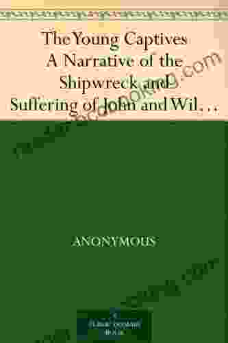 The Young Captives A Narrative Of The Shipwreck And Suffering Of John And William Doyley