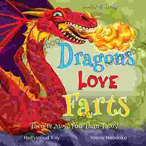 Dragons Love Farts: They Re More Fun Than Tacos