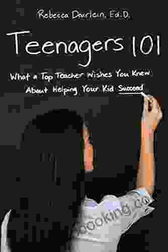 Teenagers 101: What A Top Teacher Wishes You Knew About Helping Your Kid Succeed