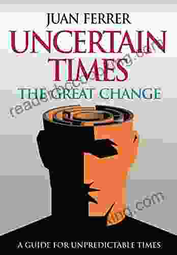 Uncertain Times: The Great Change