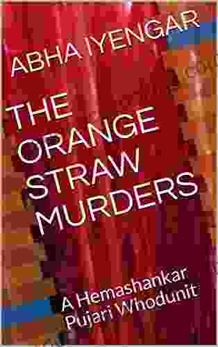 THE ORANGE STRAW MURDERS: A Hemashankar Pujari Whodunit