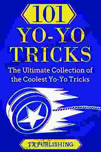 Yo Yo Tricks: The Ultimate Collection Of The Coolest Yo Yo Tricks