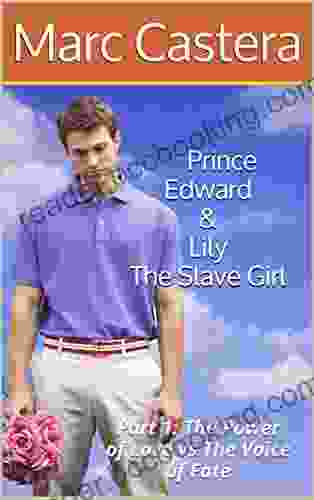 Prince Edward Lily The Slave Girl: Part 1:The Power Of Love Vs The Voice Of Fate