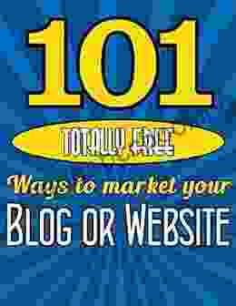101 TOTALLY FREE Ways To Get FREE ADVERTISING For Your WEBSITE Or BLOG: A Complete Guide To SEO Website Optimization Website Design Website Building Advertising Free Publicity 1)