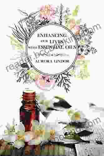 Enhancing Our Lives With Essential Oils
