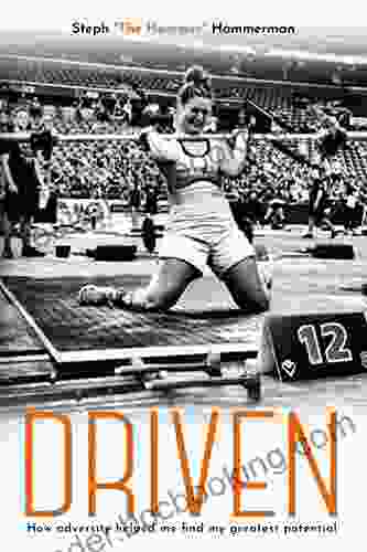 Driven: How Adversity Helped Me Find My Greatest Potential