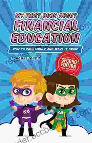 MY FIRST ABOUT FINANCIAL EDUCATION: How To Save Money And Make It Grow