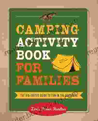 Camping Activity For Families: The Kid Tested Guide To Fun In The Outdoors