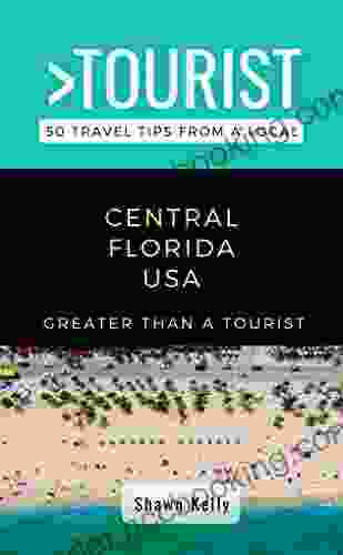 Greater Than A Tourist Central Florida: 50 Travel Tips From A Local (Greater Than A Tourist Florida)