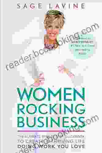 Women Rocking Business: The Ultimate Step By Step Guidebook To Create A Thriving Life Doing Work You Love