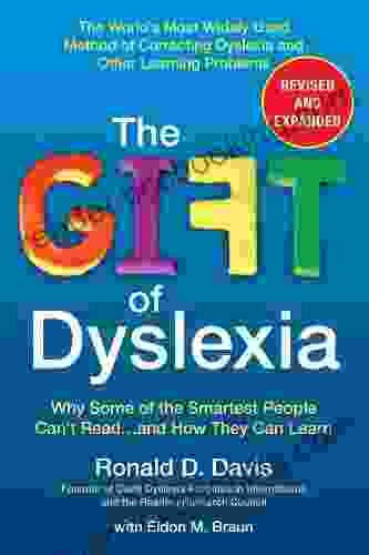 The Gift Of Dyslexia Revised And Expanded: Why Some Of The Smartest People Can T Read And How They Can Learn