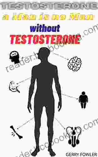 Testosterone A Man Is No Man Without Testosterone: A Hormone Which Leads Life