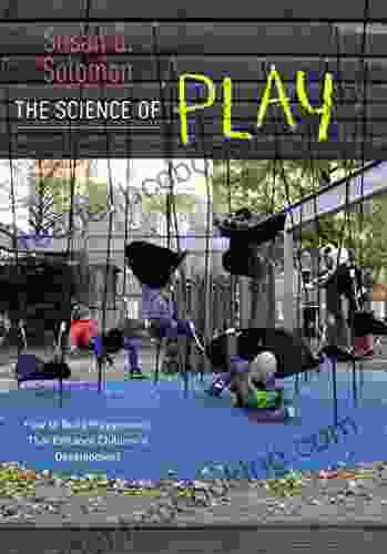 The Science Of Play: How To Build Playgrounds That Enhance Children S Development