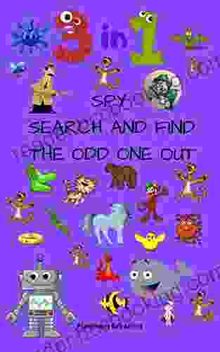 3 In 1 Spy Search And Find The Odd One Out: Children First 3 In 1 Activity Puzzle With Solutions Great For Kids From 2 6 Years Old Different Levels Of Difficulty(1st Out Of 3 Alphabet A To G)