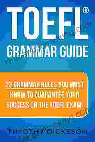 TOEFL Grammar Guide 23 Grammar Rules You Must Know To Guarantee Your Success On The TOEFL Exam