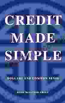 Credit Made Simple: Dollars And Common Sense